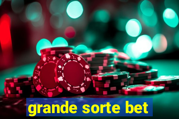 grande sorte bet